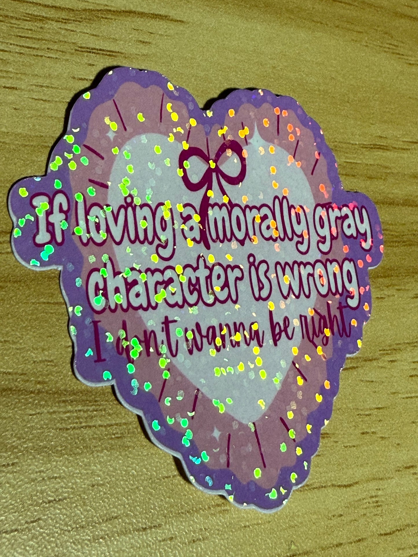 Holographic Stickers - Loving Morally Gray Character