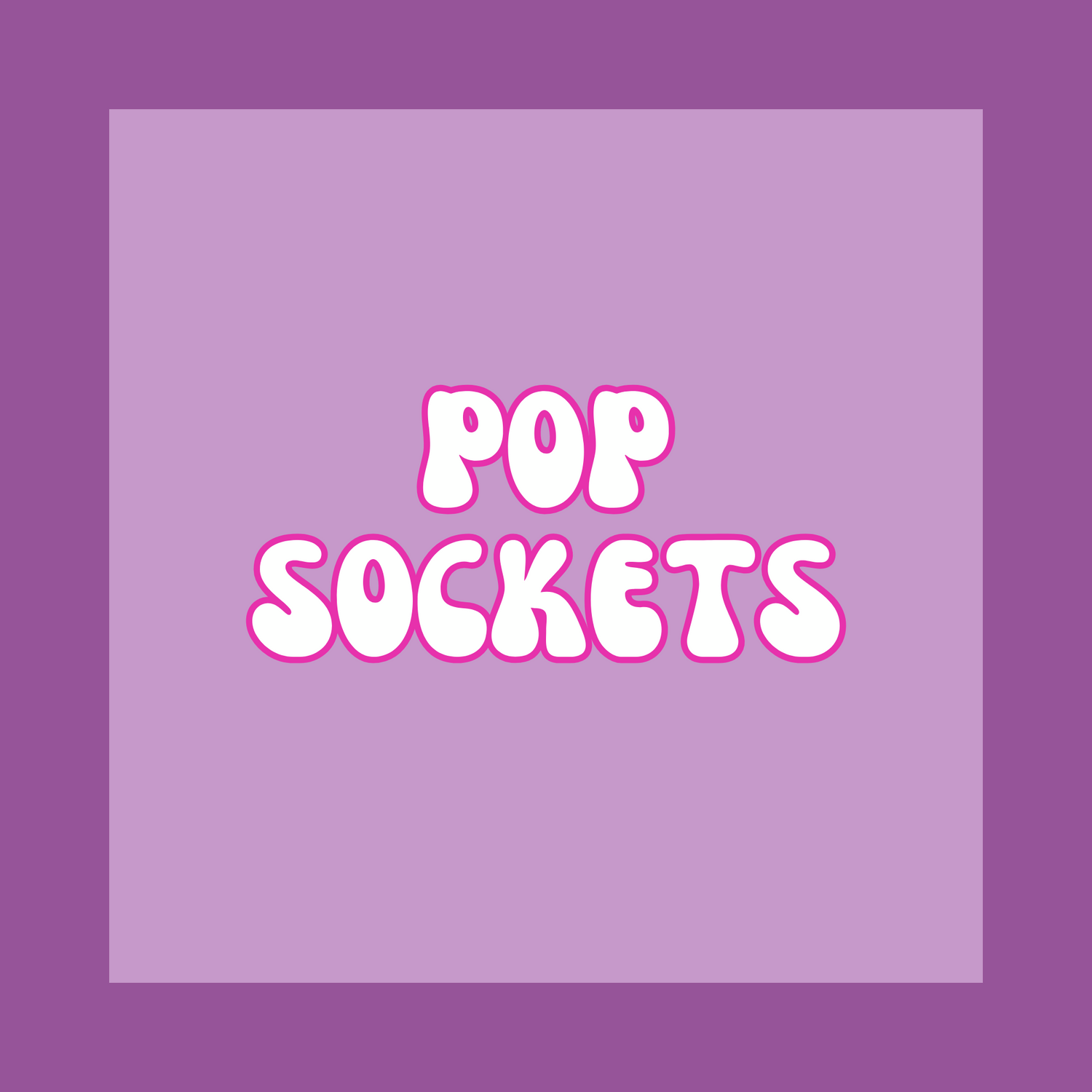 Pop Sockets