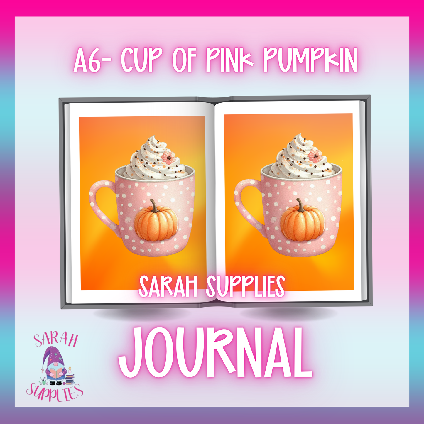 A6 - Cup Of Pink Pumpkin Sublimation Journal  - Refillable & Bookmarked